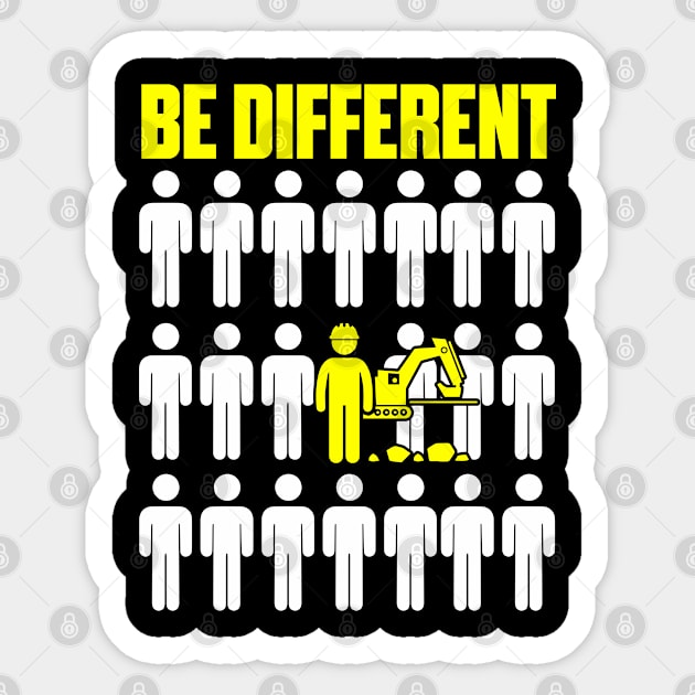 Be Different Excavator Sticker by Tee-hub